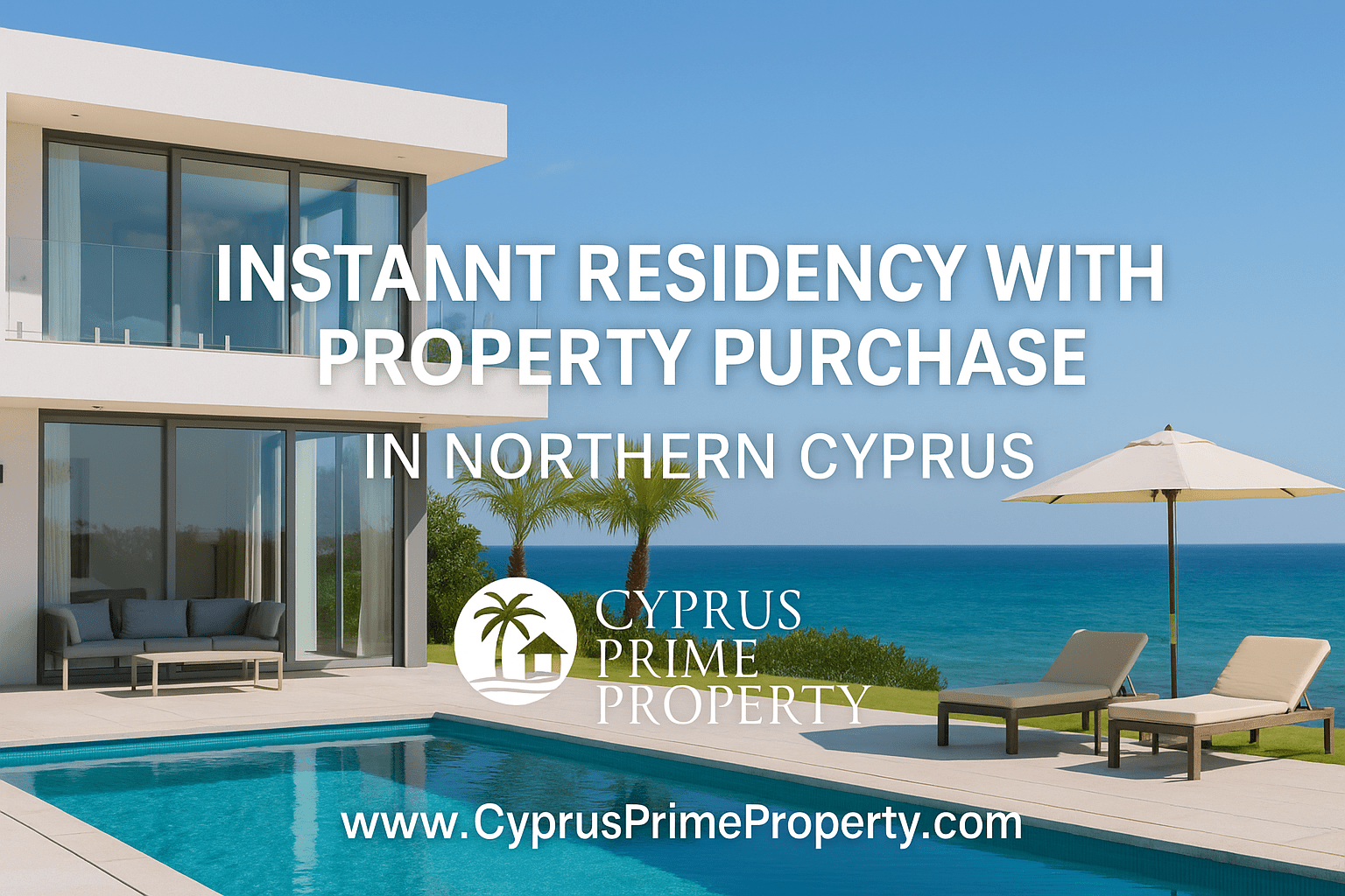 “Modern luxury villa with pool and sea view in Northern Cyprus representing instant residency through property purchase, branded with white Cyprus Prime Property logo and www.CyprusPrimeProperty.com